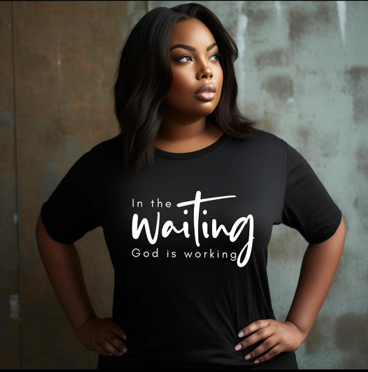 In the waiting God is working long/short sleeve Tshirt
