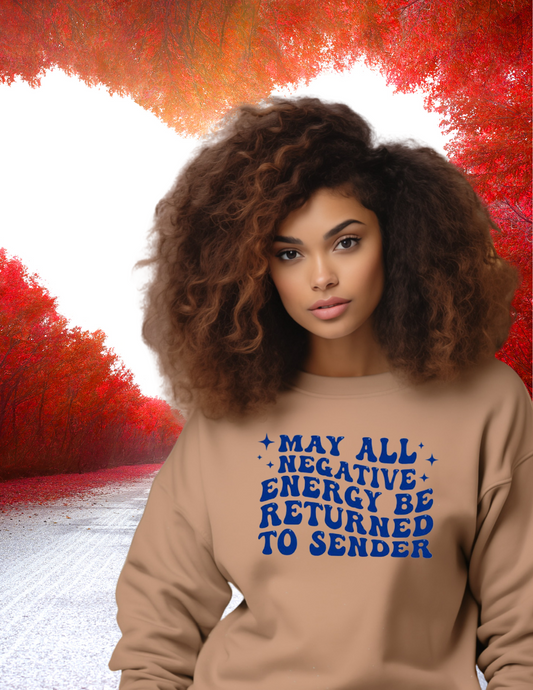 May all negative energy be returned to sender Crewneck Sweatshirt