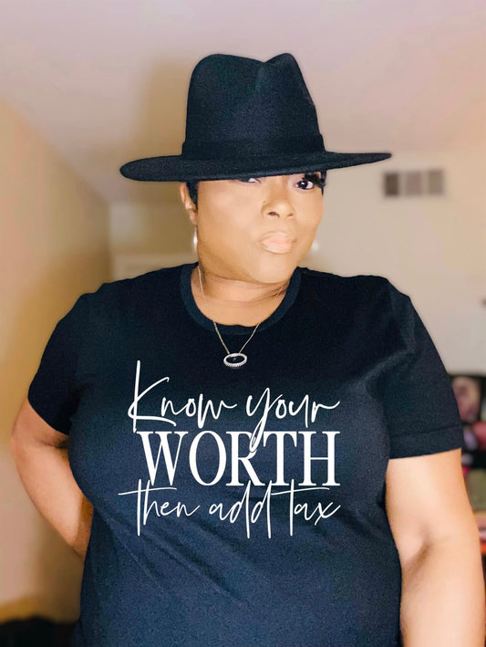 Know your Worth then add tax unisex T-Shirt